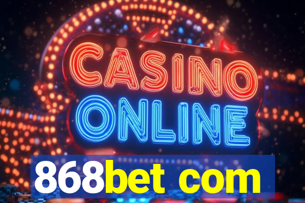 868bet com